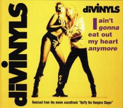 The Divinyls : I Ain't Gonna Eat Out My Heart Anymore